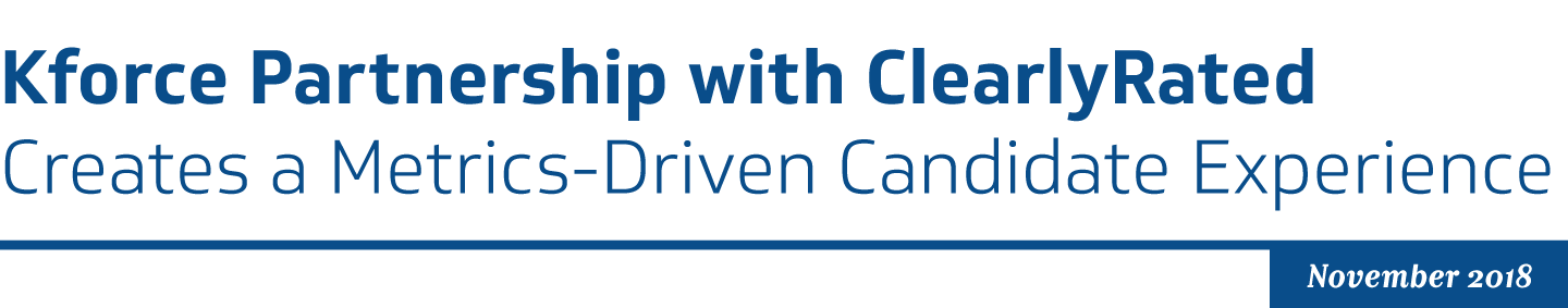 Kforce Partnership with ClearlyRated Creates a Metrics Driven Candidate Experience