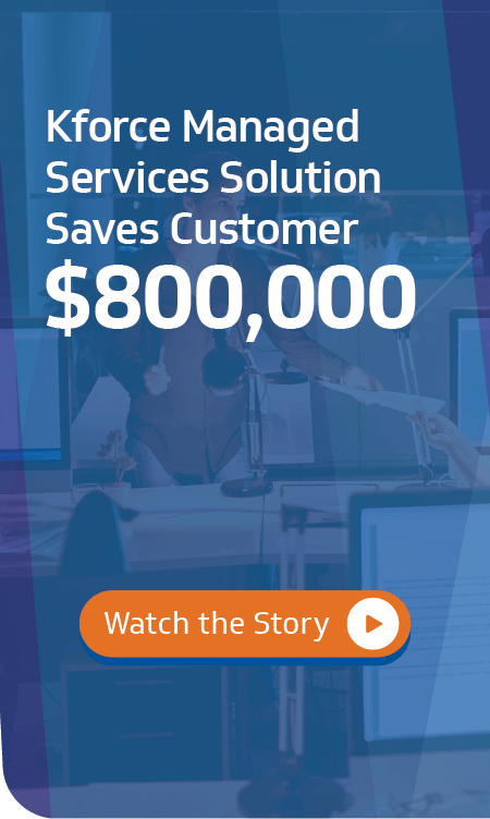 Kforce Managed Services Solution Saves Customer $800k
